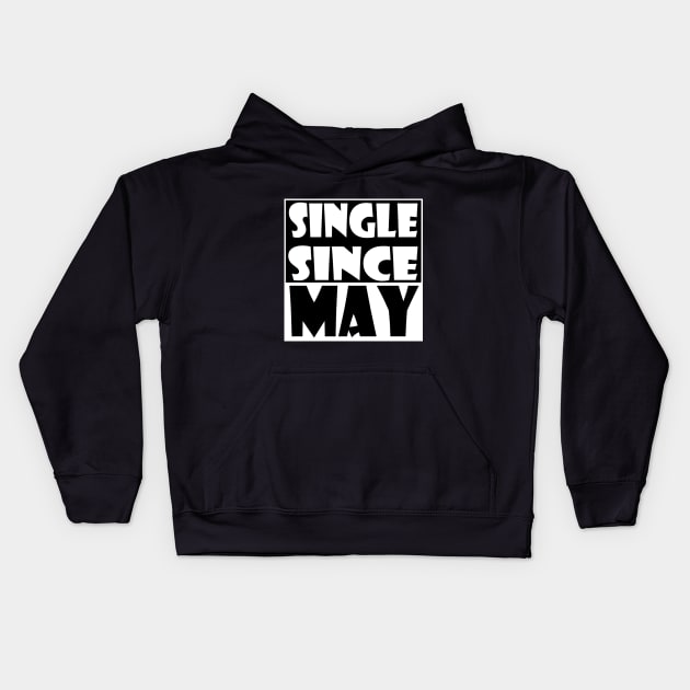 Single Since May Kids Hoodie by zab